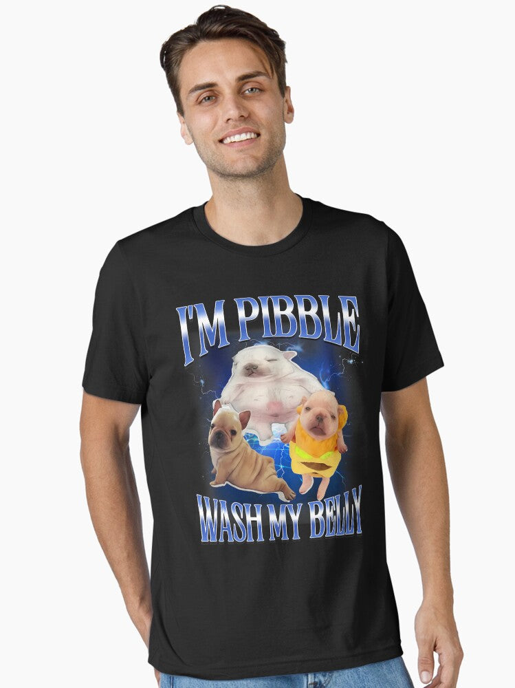 Silly Meme I'm Pibble Wash My Belly Clean My Belly Meme Essential T-Shirt | Premium Unisex T-Shirt, Trending Graphic Tee