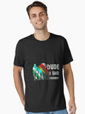 Dude I Said Friendly ARC Raiders Robot Gamer Essential T Shirt T Shirt Viral US Style High CTR Pick