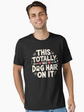 This Totally Has Dog Hair On It Essential T Shirt T Shirt Trending US Hot Right Now