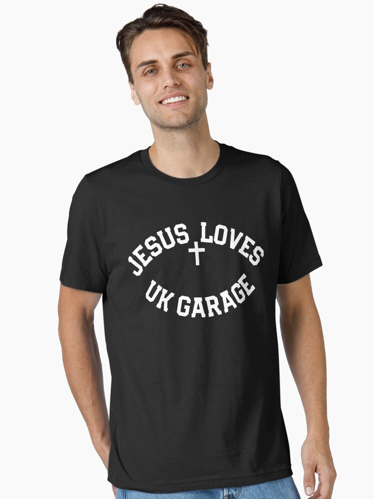 Jesus Loves UK Garage Slogan Essential Shirt Essential Shirt T Shirt Gift Ready