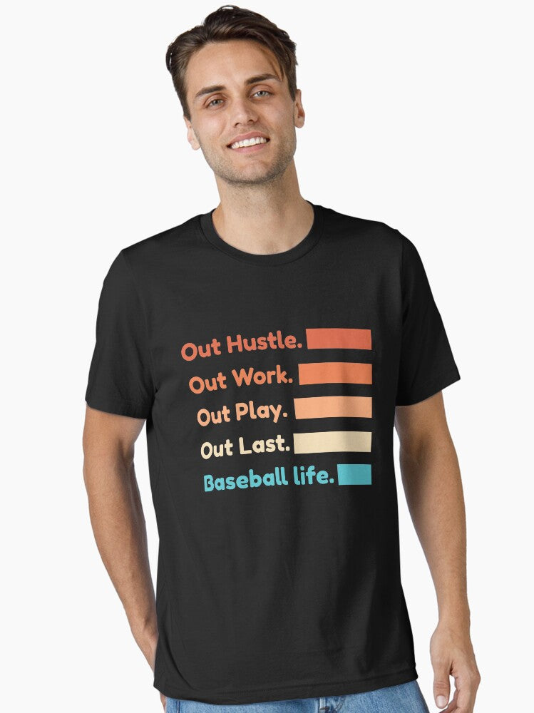 Out Hustle Out Work Out Play Out Last Baseball Life Essential T Shirt T Shirt High Search Demand Limited Drop Feel