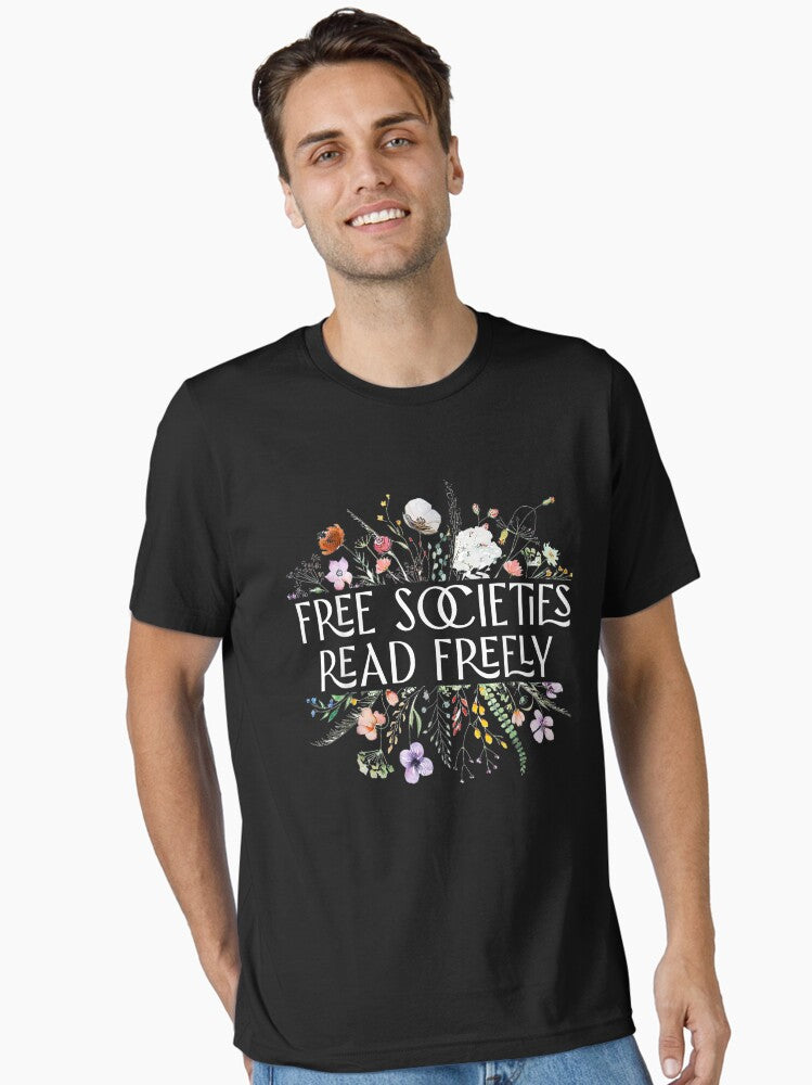 Free Societies Read Freely Bookworm Reading Books Book Lover Essential T Shirt T Shirt Best Seller Look Daily Comfort