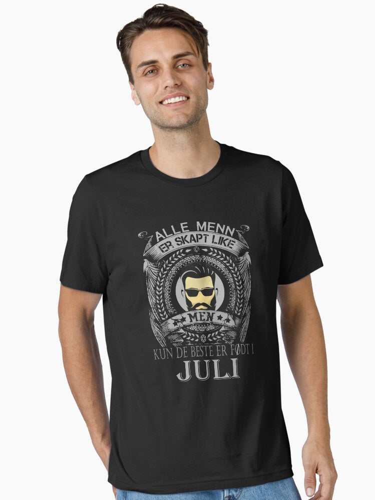 Alle Menn Er Skapt Like Men Kun De Beste Er Fodt I Juli Essential Shirt T Shirt Minimal Style