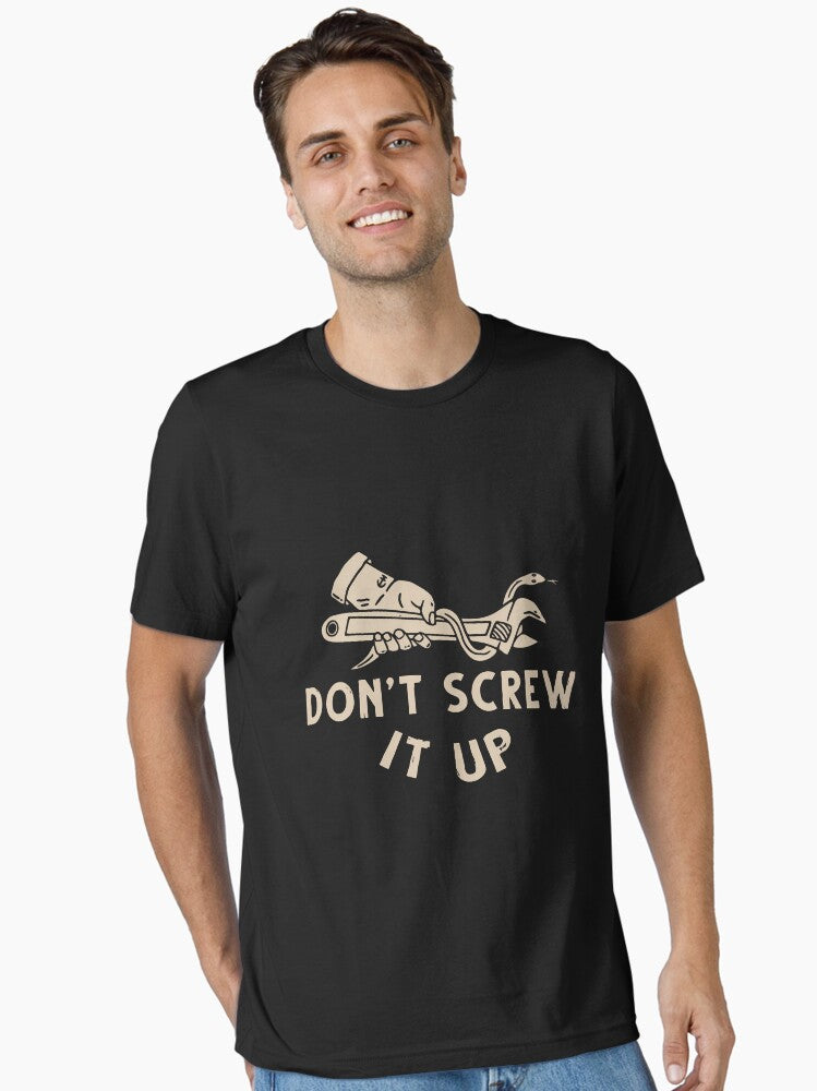 Don T Screw It Up Funny Design Essential T Shirt T Shirt High Search Demand Gift Ready