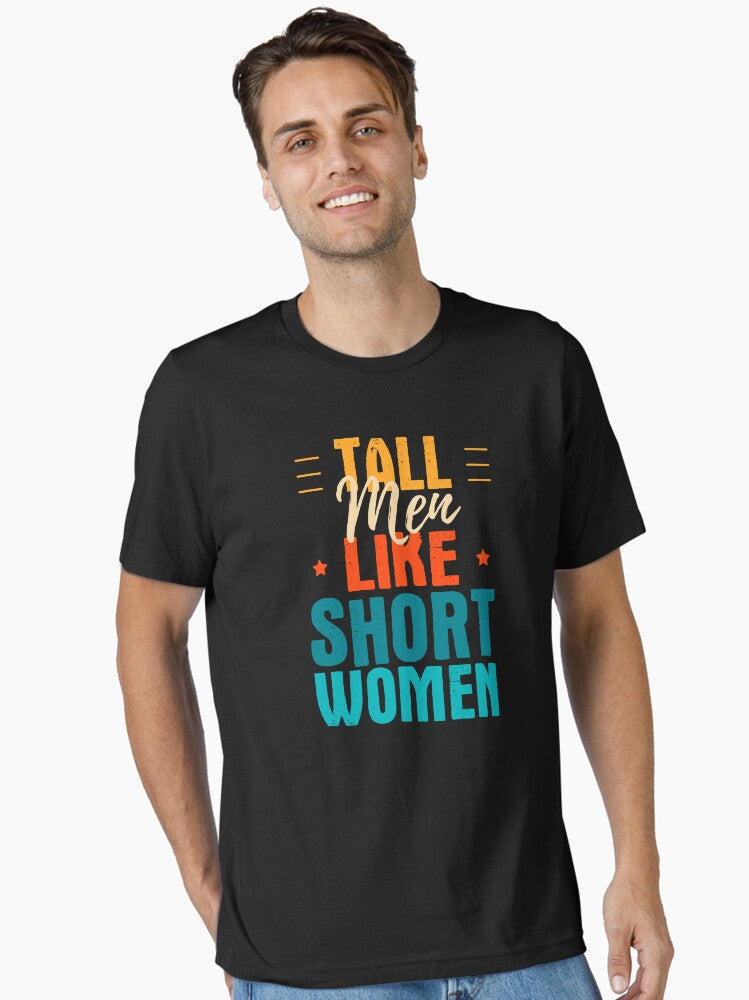 Tall men humor Funny tall men quotes Essential Shirt T Shirt Gift Ready