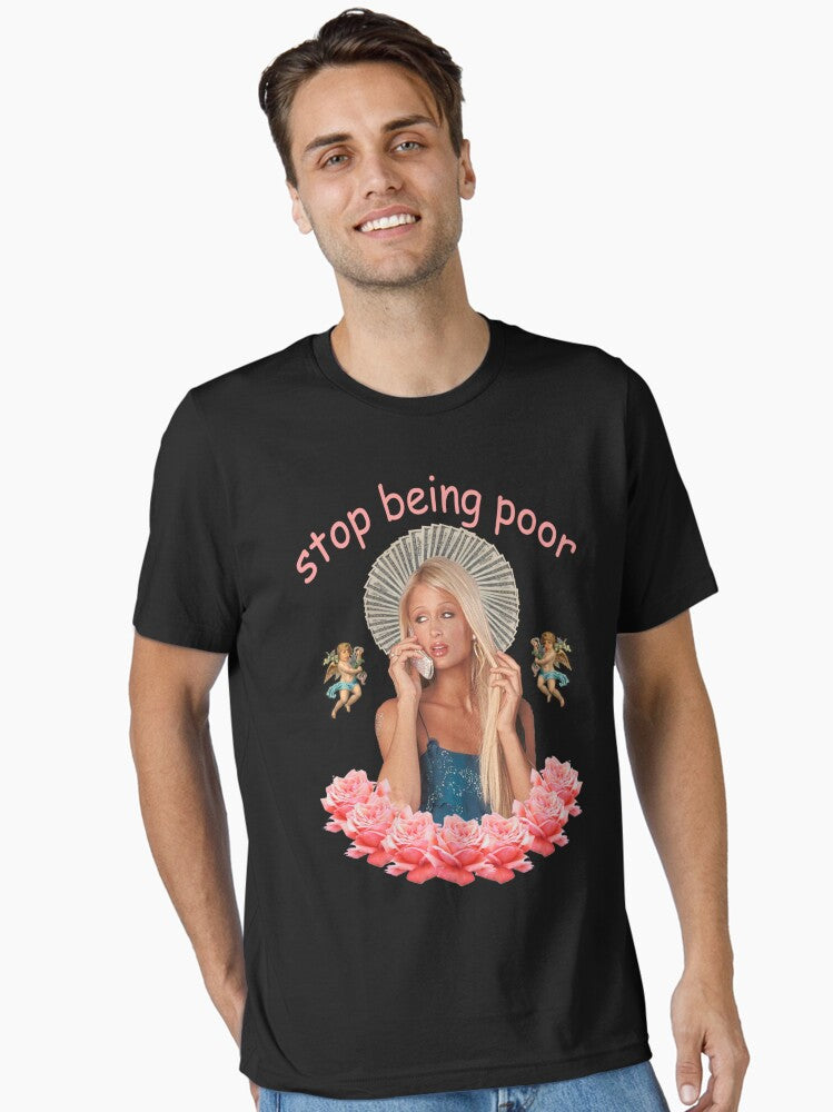 Paris Hilton Stop Being Poor Essential T Shirt T Shirt Comfort Fit Pop Art Style