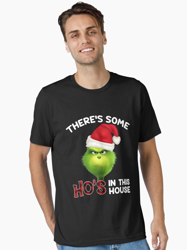 There s Some Ho s in This House Funny Santa Grinch Essential T Shirt T Shirt Holiday Trending Christmas Season Pick