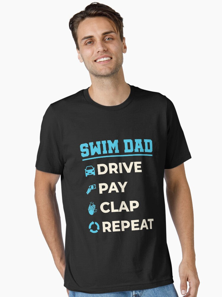 Swim Dad Drive Pay Clap Repeat Essential T Shirt T Shirt Premium Print Hot Right Now