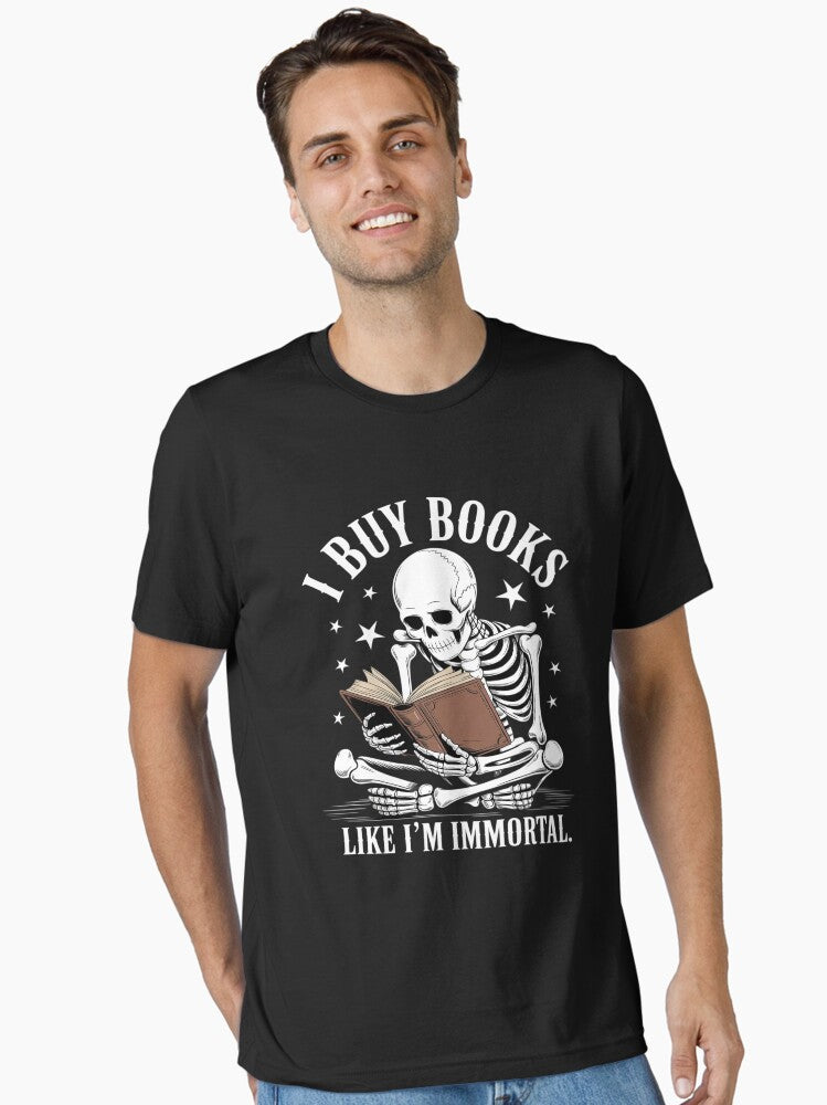 I Buy Books Like I m Immortal Essential T Shirt T Shirt Best Seller Look Hot Search US