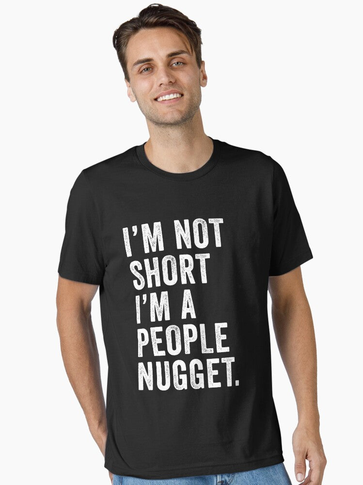 I m Not Short I m A People Nugget Essential T Shirt T Shirt Premium Print Hot Right Now