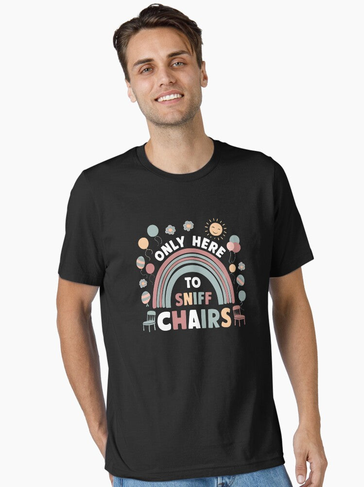 Only Here to Sniff Chairs Funny Essential T Shirt T Shirt Comfort Fit Best Seller Look