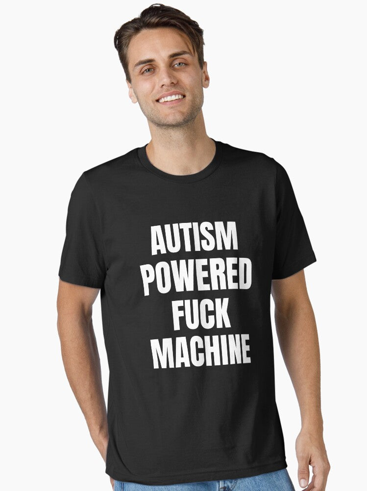 Autism Powered Fuck Machine Essential T Shirt T Shirt Comfort Fit Fan Favorite