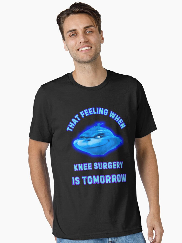 That Feeling When Knee Surgery Is Tomorrow Essential T Shirt T Shirt Comfort Fit Gift Ready