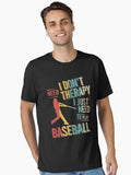 I dont need therapy i just need to play Baseball vintage Essential T Shirt T Shirt Trending US Best Seller Look