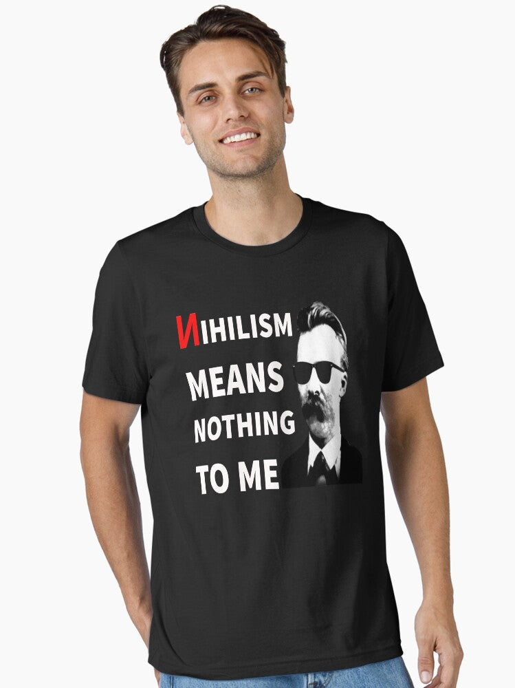 Nihilism Means Nothing To Me Funny Anti Nihilist Funny Gift Ideas Essential T Shirt T Shirt Everyday Wear