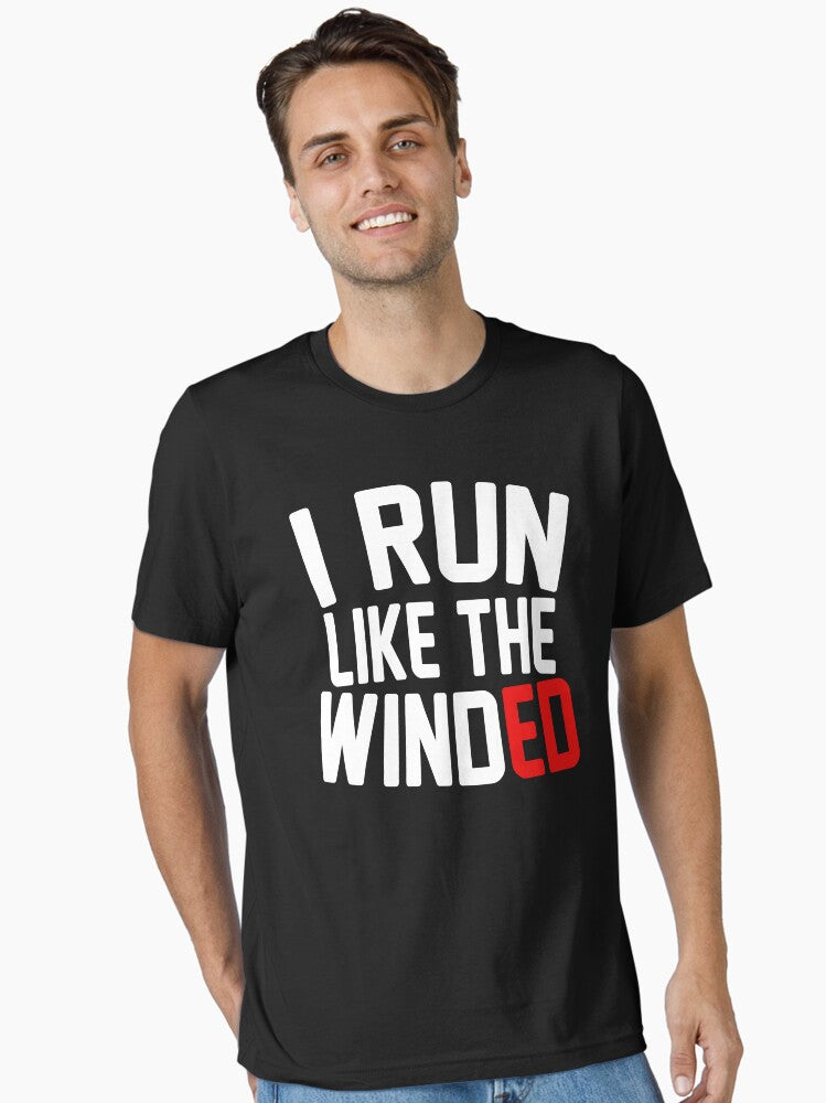 I Run Like The Winded I Run Like The Wind Funny Humor Joke Essential T Shirt T Shirt High Search Demand Gift Ready