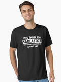 You Think Im Sarcastic You Should Hear What I Dont Say Essential T Shirt T Shirt Premium Print Daily Wear