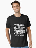 You The Best Brother In Law In The World Essential T-Shirt T-Shirt | Aesthetic Graphic | Perfect For Daily Wear