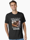 Born To Play Baseball Forced To Go To School Baseball Lover Essential T Shirt T Shirt Viral TikTok Daily Wear