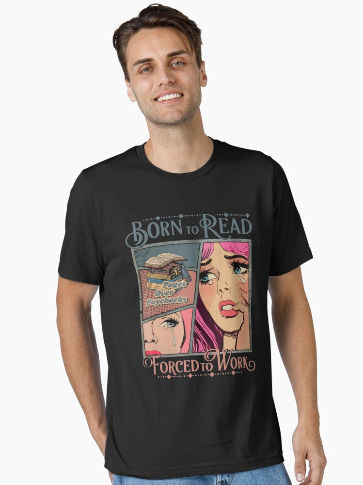 Bookish Born To Read Forced To Work Funny Bookish Reader Essential T Shirt T Shirt High Search Demand High CTR Pick
