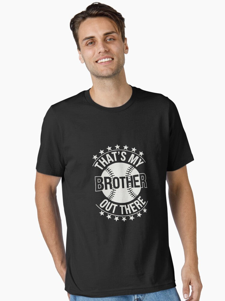 That s My Brother Out There Baseball Essential T Shirt T Shirt High Search Demand Limited Drop Feel