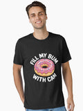 Fill My Bum With Cm Essential T Shirt T Shirt Comfort Fit Best Seller Look