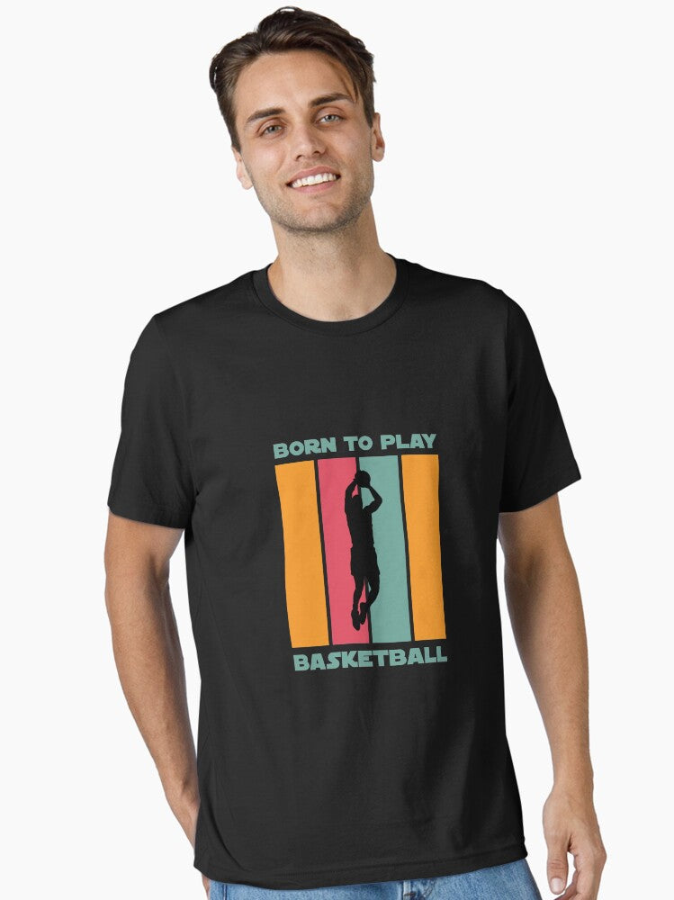 Born To Play Basketball Essential T-shirt | Premium Basketball Jersey | Fan Edition Apparel
