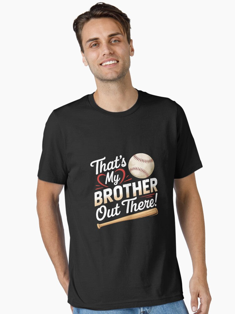 That s My Brother Out There Baseball For Sister Brother Essential T Shirt T Shirt Trending US Best Seller Look