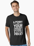 A Penny For Your Thoughts Seems A Little Pricey Quote Essential T Shirt T Shirt High Search Demand Best Seller Look