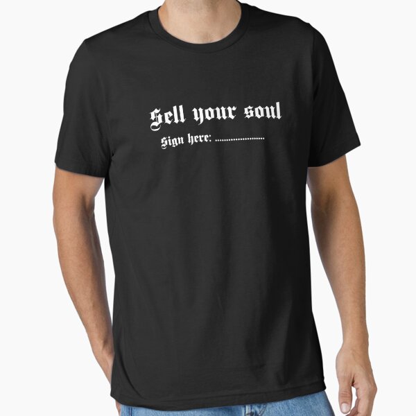 Sell your soul Essential T-Shirt for Sale by LeClass