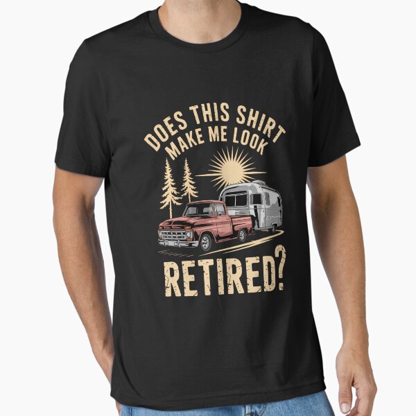 Retired Camping Retired Joke Essential T-Shirt for Sale by Turbotine