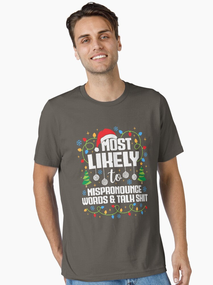 Christmas Most likely Family funny Essential T-Shirt | Premium Unisex T-Shirt, Trending Graphic Tee