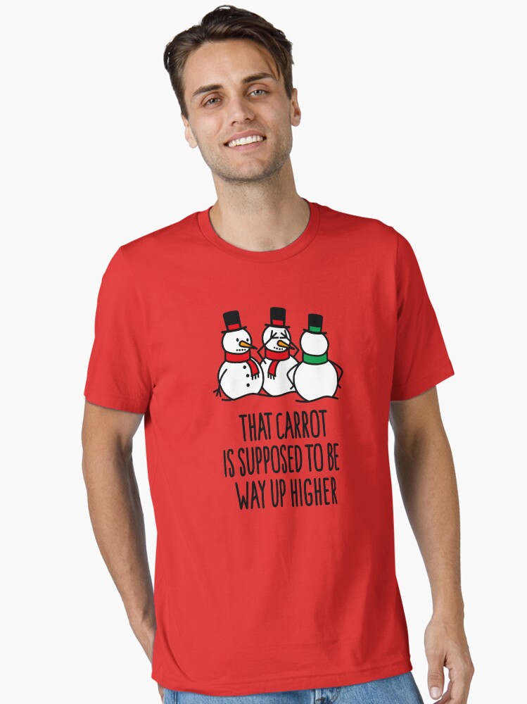 That carrot is supposed to be way up higher Funny Christmas gift snowman cartoon Essential T Shirt T Shirt Streetwear St