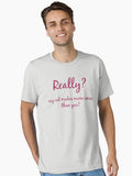 really my cat makes more sense Essential T Shirt T Shirt High Search Demand Gift Ready
