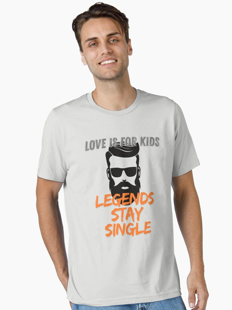 Love is for Kids Legends stay single Essential Shirt T Shirt Gift Ready