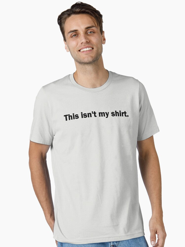 Someone Else S Shirt Light Background Essential T Shirt T Shirt Everyday Wear