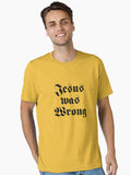 jesus was wrong Essential Shirt T Shirt Premium Print