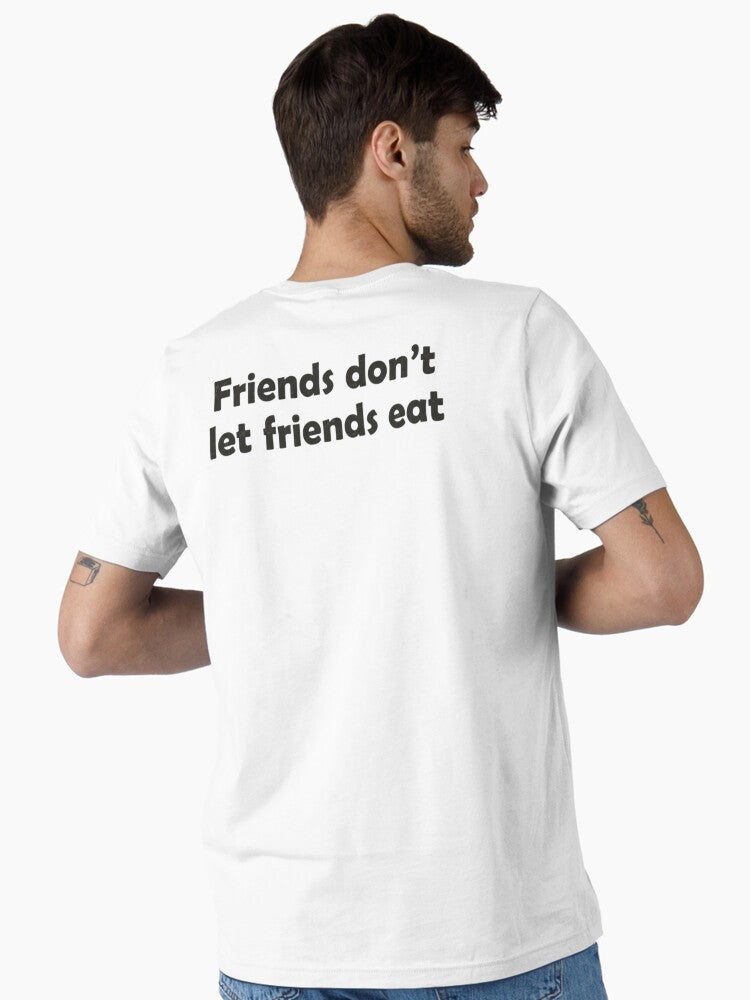 Friends Don t Let Friends Eat Funny Bold Typography Design Essential T Shirt T Shirt Trending US Fan Favorite