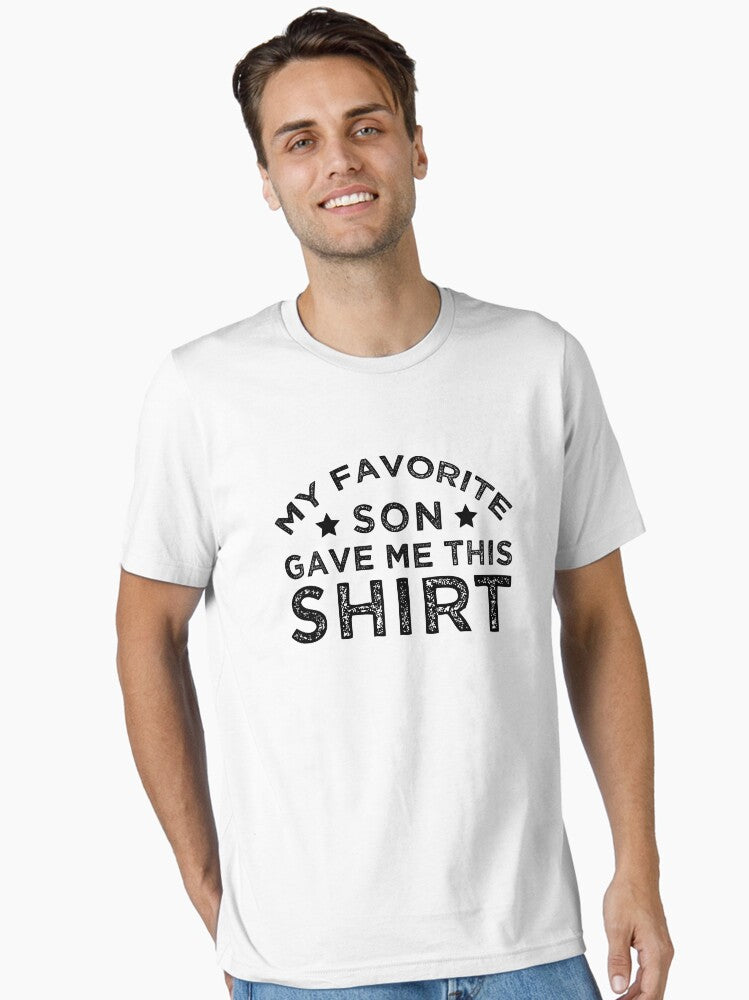 My Favorite Son Gave Me This Funny dad mom Gift Essential Shirt T Shirt Everyday Wear