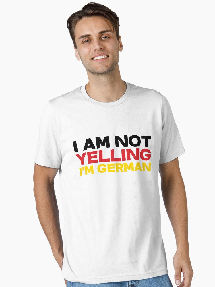 I am not yelling I m German Essential T Shirt T Shirt Comfort Fit Best Seller Look