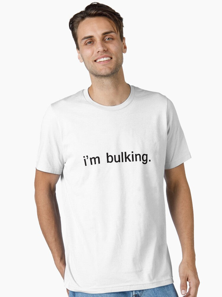 I m Bulking Essential T Shirt T Shirt Gift Ready
