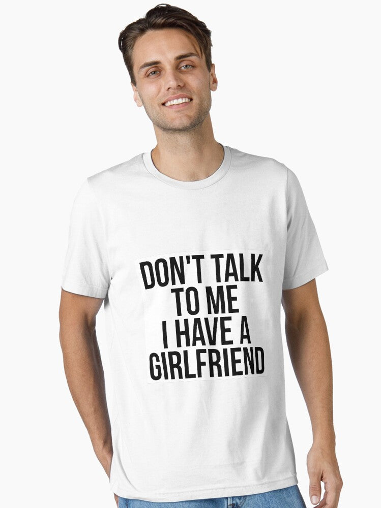 Don Talk To Me I Have A Girlfriend Essential Shirt T Shirt Clean Design