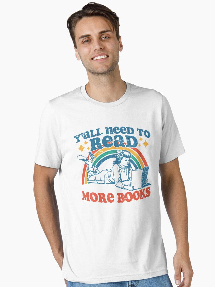Y all Need To Read more Books Essential T Shirt T Shirt Best Seller Look Hot Search US
