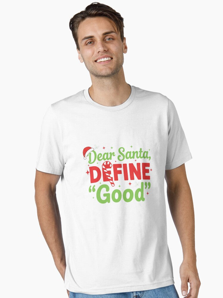 Dear Santa Define Good Funny Christmas Quote Design Essential T Shirt T Shirt Trending US US Top Pick