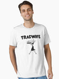 Trad Wife Essential Shirt T Shirt Clean Design