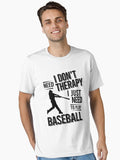 I don t need therapy i just need to play Baseball Essential T Shirt T Shirt Trending US Best Seller Look