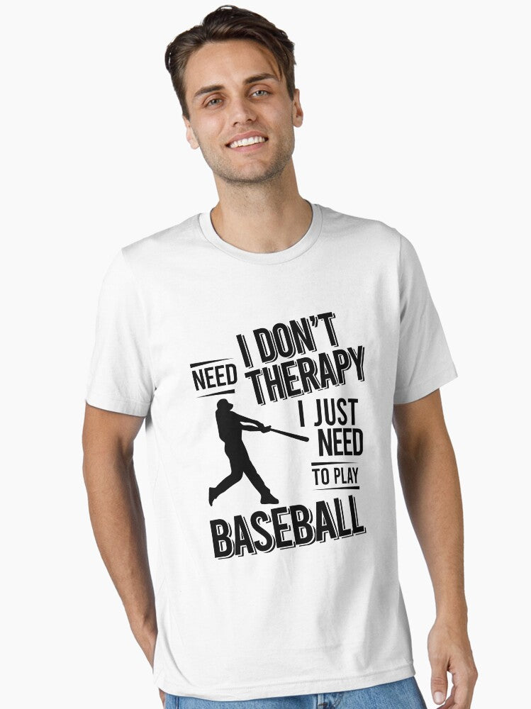 I don t need therapy i just need to play Baseball Essential T Shirt T Shirt Trending US Best Seller Look