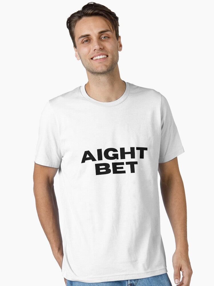 Aight Bet Essential Shirt T Shirt Gift Ready
