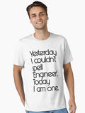 Yesterday I couldn t spell Engineer Today I am one Essential T Shirt T Shirt Comfort Fit Best Seller Look