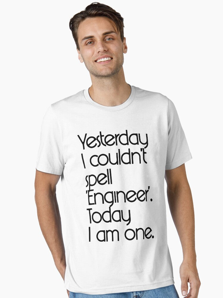Yesterday I couldn t spell Engineer Today I am one Essential T Shirt T Shirt Comfort Fit Best Seller Look
